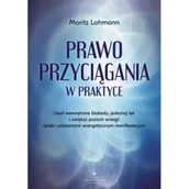 Ezoteryka - Prawo Przyciągania w praktyce. Usuń wewnętrzne blokady, pokonaj lęk i zwiększ poziom energii dzięki codziennym energetycznym manifestacjom - miniaturka - grafika 1