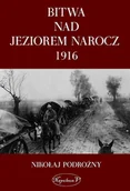 Historia Polski - Napoleon V Bitwa nad Jeziorem Narocz 1916 - Podorożny Nikołaj - miniaturka - grafika 1