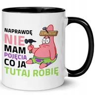 Kubki - KUBEK CZAR WNĘTRZE UCHO PREZENT PATRYK NIE MAM POJĘCIA CO JA TUTAJ ROBIĘ WZ - miniaturka - grafika 1