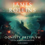 Audiobooki - kryminał, sensacja, thriller - Ognisty przypływ. Sigma Force. Tom 17 James Rollins - miniaturka - grafika 1