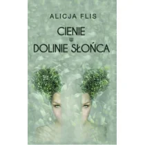Cienie w Dolinie Słońca - Alicja Flis - Powieści sensacyjne - miniaturka - grafika 1