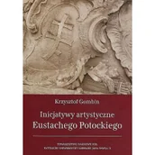 Książki o kulturze i sztuce - Inicjatywy artystyczne Eustachego Potockiego Krzysztof Gombin - miniaturka - grafika 1