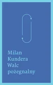 Powieści - W.A.B. GW Foksal Milan Kundera Walc pożegnalny - miniaturka - grafika 1