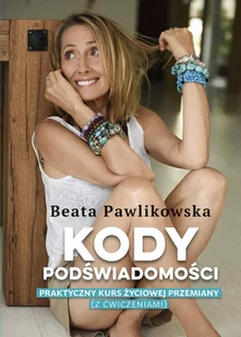 Kody podświadomości. Praktyczny kurs życiowej przemiany (z ćwiczeniami) - E-booki - poradniki - miniaturka - grafika 1