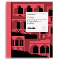 Przewodniki - Tbilisi. O Gruzji, ludziach i dziełach - miniaturka - grafika 1