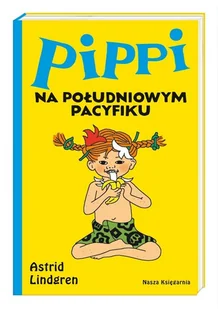 NASZA KSIĘGARNIA Pippi na Południowym Pacyfiku - Astrid Lindgren, Teresa Chłapowska, Ingrid Vang-N - Baśnie, bajki, legendy - miniaturka - grafika 2