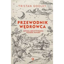 Otwarte Przewodnik wędrowca. Sztuka odczytywania znaków natury - Tristan Gooley - Felietony i reportaże - miniaturka - grafika 1