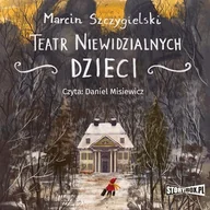 Audiobooki dla dzieci i młodzieży - Teatr niewidzialnych dzieci Marcin Szczygielski - miniaturka - grafika 1