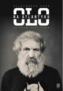Olo na Atlantyku. Kajakiem przez ocean - Aleksander Doba - Felietony i reportaże - miniaturka - grafika 2