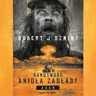 Samotność Anioła Zagłady. Adam Robert J. Szmidt - Audiobooki - fantastyka i horror - miniaturka - grafika 1