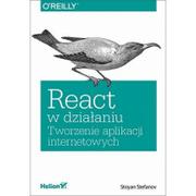Książki o programowaniu - Helion Stoyan Stefanov, Joanna Zatorska (tłumaczenie) React w działaniu. Tworzenie aplikacji internetowych - miniaturka - grafika 1
