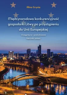 Międzynarodowa konkurencyjność gospodarki Litwy po przystąpieniu do Unii Europejskiej Alina Grynia - Ekonomia - miniaturka - grafika 2