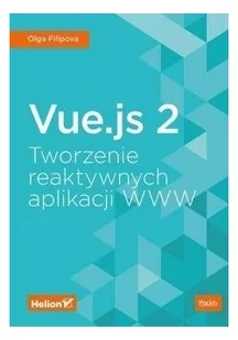 Vue.js 2. Tworzenie reaktywnych aplikacji WWW - Książki o programowaniu - miniaturka - grafika 2