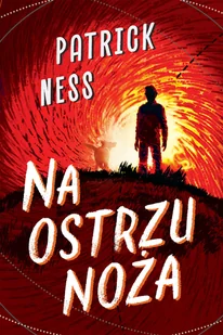 Na ostrzu noża. Ruchomy chaos. Tom 1 - Patrick Ness - książka - Fantasy - miniaturka - grafika 1