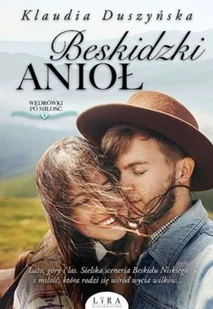 Lira Wędrówki po miłość. Tom 1. Beskidzki Anioł Klaudia Duszyńska - Romanse - miniaturka - grafika 3