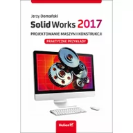 Podstawy obsługi komputera - Helion SolidWorks 2017 Projektowanie maszyn i konstrukcji. - Jerzy Domański - miniaturka - grafika 1