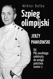 Fronda Szpieg olimpijski Jerzy Pawłowski od PRL-owskiego celebryty do wroga państwa nr 1 - Biografie i autobiografie - miniaturka - grafika 2