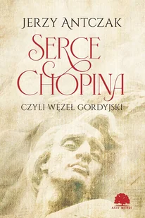 Serce Chopina czyli węzeł gordyjski - E-booki - literatura obca - miniaturka - grafika 1