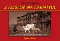 Historia Polski - Z kilofem na kariatydę - Artur Bojarski - miniaturka - grafika 1