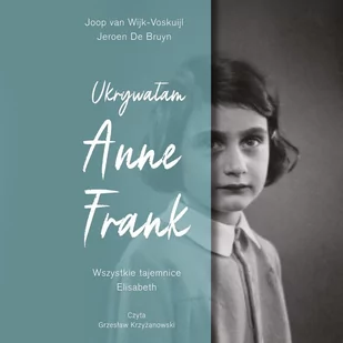 Ukrywałam Anne Frank. Wszystkie tajemnice Elisabeth - Audiobooki - biografie - miniaturka - grafika 1
