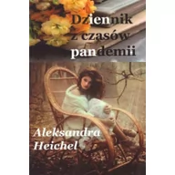 Pamiętniki, dzienniki, listy - Wydawnictwo Literackie Rumak Dziennik z czasów pandemii Aleksandra Heichel - miniaturka - grafika 1