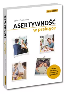 Asertywność w praktyce. Jak zachować się w typowych sytuacjach. Wyd. 2 - Dorota Gromnicka - Psychologia Asertywność w praktyce. Jak zachować się w typowych sytuacjach. Wyd. 2 - Dorota Gromnicka - Psychologia - miniaturka - grafika 1