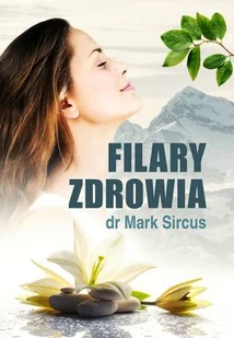 FILARY ZDROWIA Mark Sircus - Zdrowie - poradniki - miniaturka - grafika 2