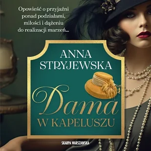 Dama w kapeluszu. Tom 1 Anna Stryjewska - Audiobooki - literatura popularnonaukowa - miniaturka - grafika 1