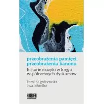 Golinowska Karolina, Schreiber Ewa Przeobrażenia pamięci, przeobrażenia kanonu - Książki o kulturze i sztuce - miniaturka - grafika 1