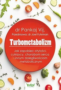 Vital Turbometabolizm Jak zapobiec otyłości, cukrzycy, chorobom serca i innym dolegliwościom metabolicznym - Kuchnie świata - miniaturka - grafika 1