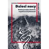 Historia świata - Dzieci nocy. Nadzwyczajna historia współczesnej Rumunii - miniaturka - grafika 1