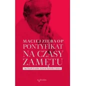 Religia i religioznawstwo - Pontyfikat Na Czasy Zamętu Jan Paweł Ii Wobec Wyzwań Kościoła I Świata Maciej Zięba Op - miniaturka - grafika 1