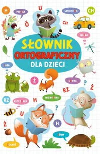 Słownik ortograficzny dla dzieci - Agnieszka Nożyńska-Demianiuk - Słowniki języka polskiego - miniaturka - grafika 1