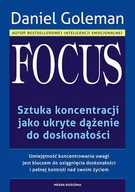 Poradniki psychologiczne - Media Rodzina Daniel Goleman Focus. Sztuka koncentracji jako ukryte dążenie do doskonałości - miniaturka - grafika 1