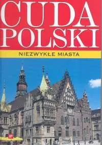 Cuda Polski. Niezwykłe Miasta - Albumy krajoznawcze - miniaturka - grafika 1