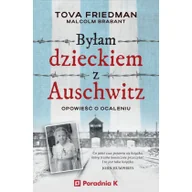 Biografie i autobiografie - Byłam dzieckiem Auschwitz. Opowieść o ocaleniu - miniaturka - grafika 1