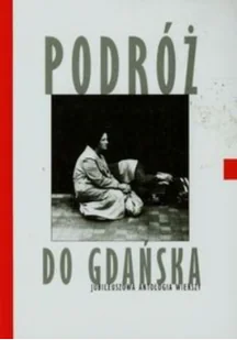 Podróż do Gdańska Jubileuszowa antologia wierszy - Poezja - miniaturka - grafika 2