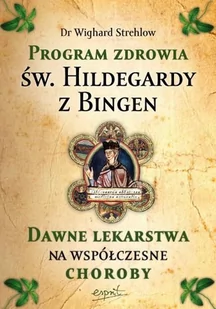 Esprit Program zdrowia św. Hildegardy z Bingen - Strehlow Wighard - Zdrowie - poradniki - miniaturka - grafika 1