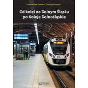 Poradniki motoryzacyjne - Od kolei na Dolnym Śląsku po Koleje Dolnośląskie - miniaturka - grafika 1