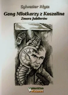 Witanet Gang Młotkarzy z Koszalina Zmora Jubilerów - odbierz ZA DARMO w jednej z ponad 30 księgarń! - Pamiętniki, dzienniki, listy - miniaturka - grafika 1