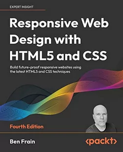 Responsive Web Design with HTML5 and CSS - Fourth Edition: Build future-proof responsive websites using the latest HTML5 and CSS techniques - Pozostałe książki - miniaturka - grafika 1