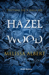 Hazel Wood Melissa Albert - Literatura popularno naukowa dla młodzieży - miniaturka - grafika 1