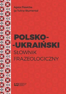 Agata Piasecka, Ija Tulina-Blumental Polsko-ukraiński słownik frazeologiczny - E-booki - podręczniki - miniaturka - grafika 1