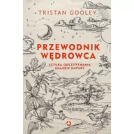 Dom i ogród - PRZEWODNIK WĘDROWCA SZTUKA ODCZYTYWANIA ZNAKÓW NATURY Gooley Tristan - miniaturka - grafika 1