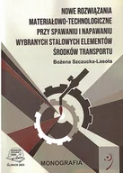Technika - Nowe rozwiązania materiałowo - technologiczne przy spawaniu i napawaniu wybranych stalowych elementów środków transportu - miniaturka - grafika 1