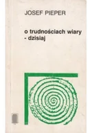 Religia i religioznawstwo - O trudnościach wiary dzisiaj - miniaturka - grafika 1