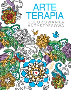 Arteterapia. Kolorowanka antystresowa - Poradniki hobbystyczne - miniaturka - grafika 1
