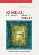 Filologia i językoznawstwo - UMCS Wydawnictwo Uniwersytetu Marii Curie-Skłodows Dostojewski w utworach politycznych Conrada Monika Majewska - miniaturka - grafika 1