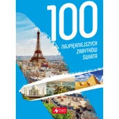 Książki o architekturze - 100 Najpiękniejszych Zabytków Świata Praca zbiorowa - miniaturka - grafika 1