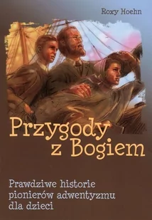 Przygody z Bogiem - Roxy Hoehn - oprawa miękka - Religia i religioznawstwo - miniaturka - grafika 1
